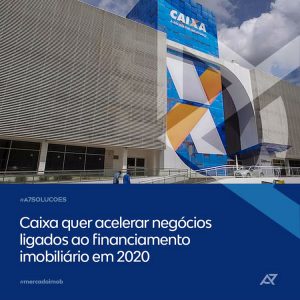 Leia mais sobre o artigo Caixa quer acelerar negócios ligados ao financiamento imobiliário em 2020