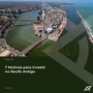 Leia mais sobre o artigo 7 Motivos para Investir no Recife Antigo