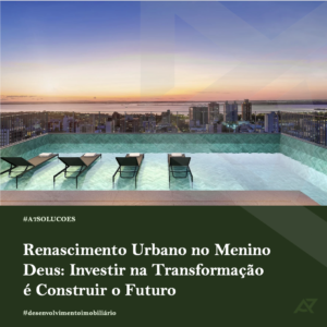 Leia mais sobre o artigo Renascimento Urbano no Menino Deus: Investir na Transformação é Construir o Futuro