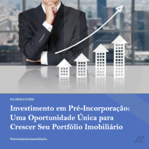 Leia mais sobre o artigo Investimento em Pré-Incorporação: Uma Oportunidade Única para Crescer Seu Portfólio Imobiliário